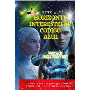 ALVA ROMERO, OTTO CELIO Horizonte Interestelar Código Azul ETI: Alien abduction ALVA ROMERO, OTTO CELIO Horizonte Interestelar Código Azul ETI: Alien abduction