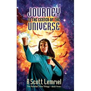 Scott Journey to the Center of the Universe (The Parallel Time Trilogy) Scott Journey to the Center of the Universe (The Parallel Time Trilogy)