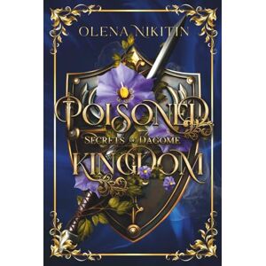 Nikitin, Olena Poisoned Kingdom: High Fantasy Romance: 1 (Secrets of Dagome) Nikitin, Olena Poisoned Kingdom: High Fantasy Romance: 1 (Secrets of Dagome)