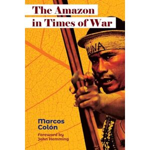 Colón, Marcos The Amazon in Times of War (Latin America Bureau Books) Colón, Marcos The Amazon in Times of War (Latin America Bureau Books)