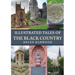Harwood, Helen Illustrated Tales of the Black Country Harwood, Helen Illustrated Tales of the Black Country