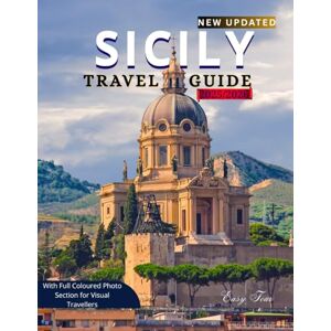 TOUR, EASY SICILY TRAVEL GUIDE {New Updated with Full Colored Photo Section}: Discover the Real Sicily: Updated Itineraries, Local Secrets, Cultural Highlights, and Practical Tips for Every Type of Traveler TOUR, EASY SICILY TRAVEL GUIDE {New Updated with Full Colored Photo Section}: Discover the Real Sicily: Updated Itineraries, Local Secrets, Cultural Highlights, and Practical Tips for Every Type of Traveler