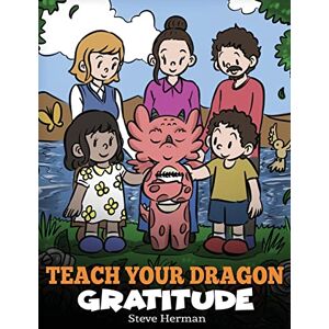 Herman, Steve Teach Your Dragon Gratitude: A Story About Being Grateful: 56 (My Dragon Books) Herman, Steve Teach Your Dragon Gratitude: A Story About Being Grateful: 56 (My Dragon Books)