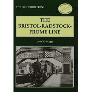 Maggs, Colin G. The Bristol-Radstock-Frome Line: LP237 (Locomotion Papers) Maggs, Colin G. The Bristol-Radstock-Frome Line: LP237 (Locomotion Papers)