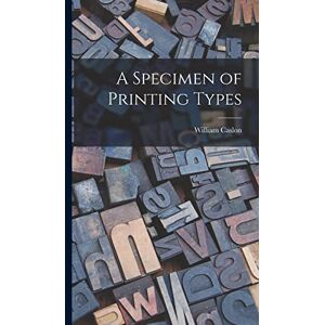 Caslon, William A Specimen of Printing Types Caslon, William A Specimen of Printing Types