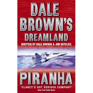 Brown, Dale PIRANHA: Book 4 (Dale Brown’s Dreamland) Brown, Dale PIRANHA: Book 4 (Dale Brown’s Dreamland)