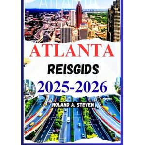 Steven, Noland A. ATLANTA REISGIDS 2025–2026: ontdek must see attracties, verborgen pareltjes, budgettips, bezienswaardigheden, image maps Steven, Noland A. ATLANTA REISGIDS 2025–2026: ontdek must see attracties, verborgen pareltjes, budgettips, bezienswaardigheden, image maps