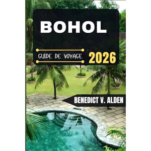 Alden, Benedict V. BOHOL GUIDE DE VOYAGE: Découvrez des trésors cachés, des conseils pratiques et des expériences mémorables à chaque étape de votre aventure de voyage. Alden, Benedict V. BOHOL GUIDE DE VOYAGE: Découvrez des trésors cachés, des conseils pratiques et des expériences mémorables à chaque étape de votre aventure de voyage.