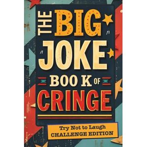 Denbow, Forrest Bryan The Big Joke Book of Cringe: Try Not to Laugh Challenge Edition: Hilarious Dad Jokes, Awful Puns & Clean Cringe Humor Funny Joke Book & Gag Gift for ... Birthday, Christmas & Stocking Stuffer Denbow, Forrest Bryan The Big Joke Book of Cringe: Try Not to Laugh Challenge Edition: Hilarious Dad Jokes, Awful Puns & Clean Cringe Humor Funny Joke Book & Gag Gift for ... Birthday, Christmas & Stocking Stuffer