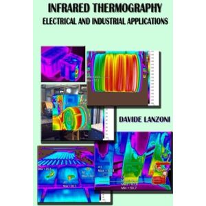 Lanzoni, Davide Infrared Thermography: electrical and industrial applications Lanzoni, Davide Infrared Thermography: electrical and industrial applications