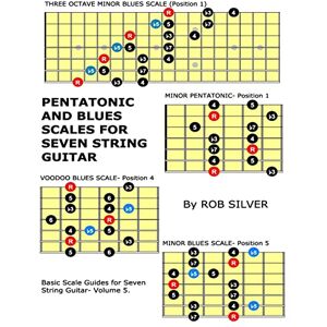 Silver, Rob Pentatonic and Blues Scales for Seven String Guitar: Volume 5 (Basic Scale Guides for Seven String Guitar) Silver, Rob Pentatonic and Blues Scales for Seven String Guitar: Volume 5 (Basic Scale Guides for Seven String Guitar)