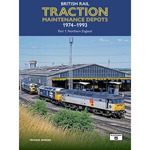 Michael Rhodes British Rail Traction Maintenance Depots Part 1: Northern England Michael Rhodes British Rail Traction Maintenance Depots Part 1: Northern England