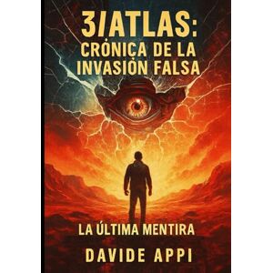 Appi, Davide 3I/ATLAS: CRÓNICA DE LA INVASIÓN FALSA: La Última Mentira: Manual De Supervivencia Para La Invasión Que No Ocurrirá Appi, Davide 3I/ATLAS: CRÓNICA DE LA INVASIÓN FALSA: La Última Mentira: Manual De Supervivencia Para La Invasión Que No Ocurrirá