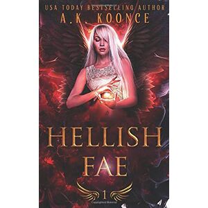 Koonce, A.K. Hellish Fae: A Forbidden Fated Mates Reverse Harem Series (The Monsters and Miseries Series) Koonce, A.K. Hellish Fae: A Forbidden Fated Mates Reverse Harem Series (The Monsters and Miseries Series)
