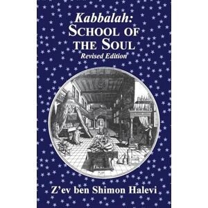 Halevi, Z'Ev Ben Shimon Kabbalah School of the Soul: School of the Soul: School of the Soul Halevi, Z'Ev Ben Shimon Kabbalah School of the Soul: School of the Soul: School of the Soul