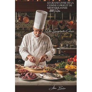 Beaulieu, Adrien L. Le Grand Livre de la Cuisine Corse et de Méditerranée (1000 recettes): Une Encyclopédie Culinaire Française Volume 11 (Collection "Une Encyclopédie ... Série II : "Nos Terroirs en 1000 Recettes") Beaulieu, Adrien L. Le Grand Livre de la Cuisine Corse et de Méditerranée (1000 recettes): Une Encyclopédie Culinaire Française Volume 11 (Collection "Une Encyclopédie ... Série II : "Nos Terroirs en 1000 Recettes")