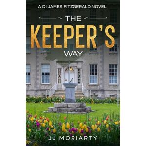 Moriarty, JJ The Keeper's Way: A DI James Fitzgerald Novel Moriarty, JJ The Keeper's Way: A DI James Fitzgerald Novel