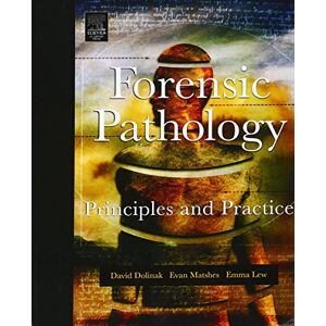 Dolinak, David Forensic Pathology: Principles and Practice Dolinak, David Forensic Pathology: Principles and Practice