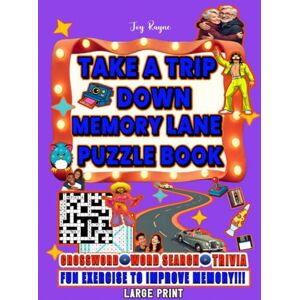 Rayne, Joy Take a Trip Down Memory Lane Crossword, Word Search, and Trivia Puzzle Book: Relive Beloved Memories from 1970s to Early 2000s, for Seniors & ... Puzzles, Vol. II (Ultimate Nostalgic Puzzle) Rayne, Joy Take a Trip Down Memory Lane Crossword, Word Search, and Trivia Puzzle Book: Relive Beloved Memories from 1970s to Early 2000s, for Seniors & ... Puzzles, Vol. II (Ultimate Nostalgic Puzzle)
