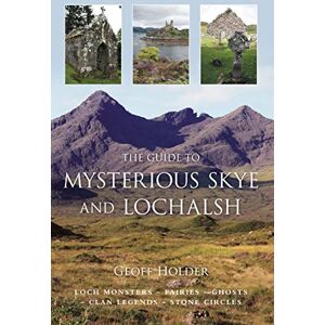 Holder, Geoff The Guide to Mysterious Skye and Lochalsh Holder, Geoff The Guide to Mysterious Skye and Lochalsh