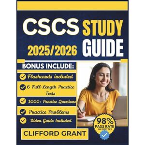 Grant, Clifford CSCS Study Guide 2025/2026: Complete Full-Length Practice Exams, Detailed Answer Explanations, and Proven Strategies to Pass on the First Try Grant, Clifford CSCS Study Guide 2025/2026: Complete Full-Length Practice Exams, Detailed Answer Explanations, and Proven Strategies to Pass on the First Try