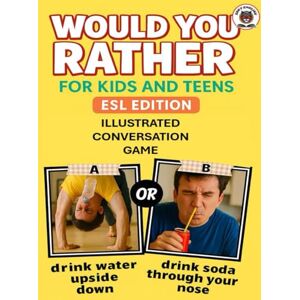 Blunt, S. Would you rather For Kids & Teens ESL Edition: Illustrated Conversation Game Blunt, S. Would you rather For Kids & Teens ESL Edition: Illustrated Conversation Game