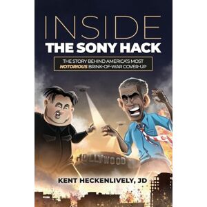 Heckenlively, Kent Inside the Sony Hack: The Story Behind America’s Most Notorious Brink-of-War Cover-up Heckenlively, Kent Inside the Sony Hack: The Story Behind America’s Most Notorious Brink-of-War Cover-up