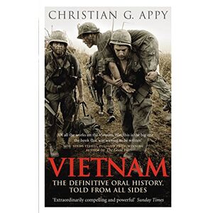 Appy, Christian G. Vietnam: The Definitive Oral History, Told From All Sides Appy, Christian G. Vietnam: The Definitive Oral History, Told From All Sides