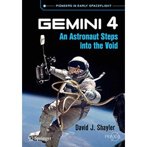Shayler, David J. Gemini 4: An Astronaut Steps into the Void (Springer Praxis Books) Shayler, David J. Gemini 4: An Astronaut Steps into the Void (Springer Praxis Books)