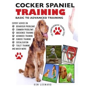 LEONARD, KEN COCKER SPANIEL: THE COMPREHENSIVE TRAINING GUIDE 2ND EDITION LEONARD, KEN COCKER SPANIEL: THE COMPREHENSIVE TRAINING GUIDE 2ND EDITION