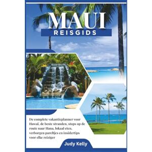 Kelly, Judy Maui reisgids 2026: De Ultieme Hawaii Vakantieplanner: De Beste Stranden, Stops langs de Road to Hana, Lokale Gerechten, Verborgen Plekjes en Insider Tips voor Elke Reiziger Kelly, Judy Maui reisgids 2026: De Ultieme Hawaii Vakantieplanner: De Beste Stranden, Stops langs de Road to Hana, Lokale Gerechten, Verborgen Plekjes en Insider Tips voor Elke Reiziger