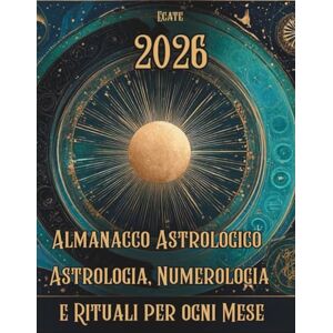 . Ecate 2026 Almanacco Astrologico — Astrologia, Numerologia e Rituali per ogni Mese: Guida pratica e simbolica per attraversare il 2026 tra fasi lunari, pianeti e numeri personali. . Ecate 2026 Almanacco Astrologico — Astrologia, Numerologia e Rituali per ogni Mese: Guida pratica e simbolica per attraversare il 2026 tra fasi lunari, pianeti e numeri personali.