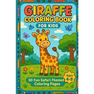 Bhagat, Mr. Ritik Kumar Giraffe Coloring Book for Kids Ages 4–8: Fun and Educational Safari Animal Coloring Pages to Boost Creativity and Focus: A fun-filled giraffe-themed ... for sparking creativity in kids aged 4–8. Bhagat, Mr. Ritik Kumar Giraffe Coloring Book for Kids Ages 4–8: Fun and Educational Safari Animal Coloring Pages to Boost Creativity and Focus: A fun-filled giraffe-themed ... for sparking creativity in kids aged 4–8.