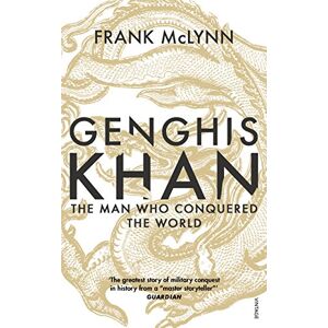 McLynn, Frank Genghis Khan: The Man Who Conquered the World McLynn, Frank Genghis Khan: The Man Who Conquered the World