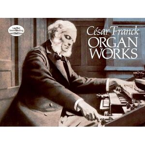 Various Cesar Franck Organ Works (Dover Music for Organ) Various Cesar Franck Organ Works (Dover Music for Organ)