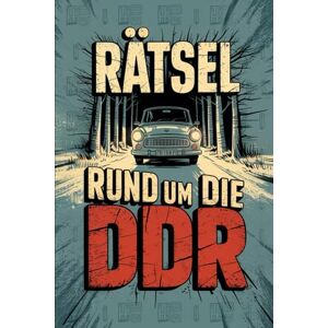 Maschner, Hanno Rätsel rund um die DDR: Knobeln zwischen Plattenbau, Pionierlied und Palast der Republik: Das perfekte Geschenk für DDR-Fans – Mit Quizfragen, Kreuzworträtseln und kuriosen Fakten aus Ostdeutschland Maschner, Hanno Rätsel rund um die DDR: Knobeln zwischen Plattenbau, Pionierlied und Palast der Republik: Das perfekte Geschenk für DDR-Fans – Mit Quizfragen, Kreuzworträtseln und kuriosen Fakten aus Ostdeutschland