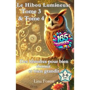 Forest, Lina Le Hibou Lumineux: Tome 3 & Tome 4: Un livre magique pour répondre aux grandes questions et émotions des petits curieux. Forest, Lina Le Hibou Lumineux: Tome 3 & Tome 4: Un livre magique pour répondre aux grandes questions et émotions des petits curieux.