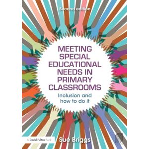 Briggs, Sue Meeting Special Educational Needs in Primary Classrooms: Inclusion and how to do it Briggs, Sue Meeting Special Educational Needs in Primary Classrooms: Inclusion and how to do it