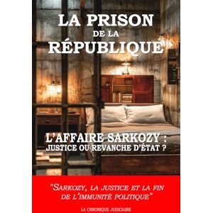 La Chronique Judiciaire La prison de la République: L’affaire Sarkozy : justice ou revanche d’État ? La Chronique Judiciaire La prison de la République: L’affaire Sarkozy : justice ou revanche d’État ?