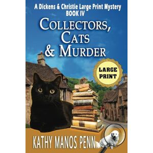 Penn, Kathy Manos Collectors, Cats & Murder: A Dickens & Christie Large Print Mystery Penn, Kathy Manos Collectors, Cats & Murder: A Dickens & Christie Large Print Mystery