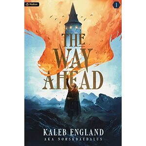 England, Kaleb The Way Ahead: A LitRPG Adventure: 1 England, Kaleb The Way Ahead: A LitRPG Adventure: 1