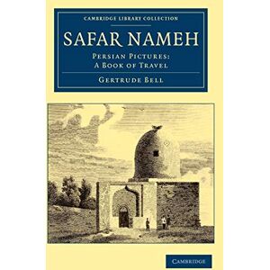 Bell, Gertrude Safar Nameh: Persian Pictures: A Book of Travel (Cambridge Library Collection Travel, Middle East and Asia Minor) Bell, Gertrude Safar Nameh: Persian Pictures: A Book of Travel (Cambridge Library Collection Travel, Middle East and Asia Minor)