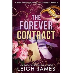 James, Leigh The Forever Contract: A Billionaire Romance (The Forever Trilogy) James, Leigh The Forever Contract: A Billionaire Romance (The Forever Trilogy)