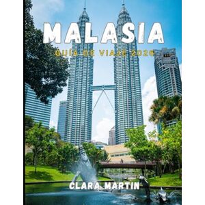 MARTIN, CLARA MALASIA GUÍA DE VIAJE 2026: Tu guía completa de Malasia para 2026: Consejos de expertos, itinerarios seleccionados y recomendaciones para explorar ciudades, islas, selvas y tesoros culturales. MARTIN, CLARA MALASIA GUÍA DE VIAJE 2026: Tu guía completa de Malasia para 2026: Consejos de expertos, itinerarios seleccionados y recomendaciones para explorar ciudades, islas, selvas y tesoros culturales.
