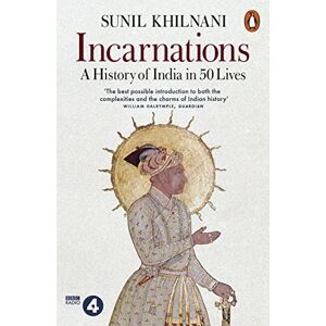Khilnani, Sunil Incarnations: A History of India in 50 Lives Khilnani, Sunil Incarnations: A History of India in 50 Lives