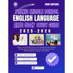 Learning, MindCraft Praxis Middle School English Language Arts 5047 Study Guide 2025–2026: Master the Praxis 5047 Exam with Updated Content Review Practice Tests and Detailed Answer Explanation Middle School ELA Teacher Learning, MindCraft Praxis Middle School English Language Arts 5047 Study Guide 2025–2026: Master the Praxis 5047 Exam with Updated Content Review Practice Tests and Detailed Answer Explanation Middle School ELA Teacher