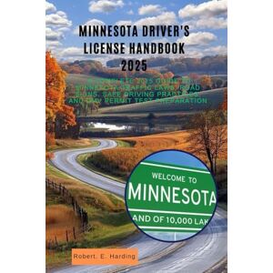 Harding, Robert. E Minnesota driver's license handbook 2025: A Complete 2025 Guide to Minnesota Traffic Laws, Road Signs, Safe Driving Practices, and DMV Permit Test ... (DMV) with possible questions and Answers) Harding, Robert. E Minnesota driver's license handbook 2025: A Complete 2025 Guide to Minnesota Traffic Laws, Road Signs, Safe Driving Practices, and DMV Permit Test ... (DMV) with possible questions and Answers)