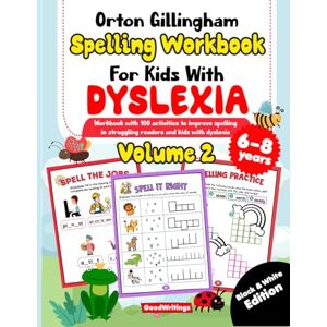 GoodWritings Orton Gillingham Spelling Workbook for Kids with Dyslexia. 100 spelling activities for struggling readers and kids with dyslexia. Volume 2. 6-8 years. Black & White Edition. GoodWritings Orton Gillingham Spelling Workbook for Kids with Dyslexia. 100 spelling activities for struggling readers and kids with dyslexia. Volume 2. 6-8 years. Black & White Edition.