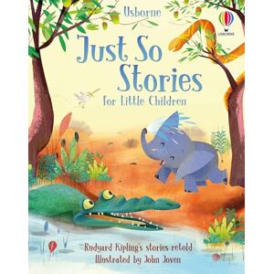 Usborne Just So Stories for Little Children: 1 (Story Collections for Little Children) Usborne Just So Stories for Little Children: 1 (Story Collections for Little Children)