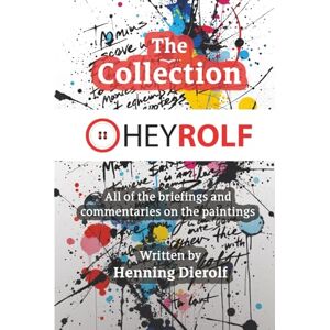 Dierolf, Henning The Heyrolf Collection: Briefings and Art Commentaries Dierolf, Henning The Heyrolf Collection: Briefings and Art Commentaries